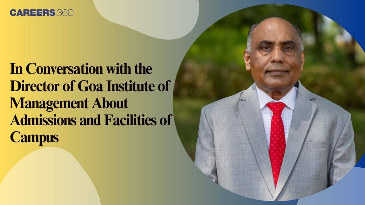 In Conversation with the Director of Goa Institute of Management About Admissions and Facilities of Campus